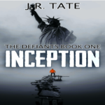 Inception. The Defiants Series Book One. By J.R. Tate