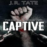 Captive. The Defiants Series Book Two. Written by JR Tate.